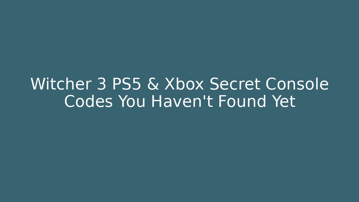 Witcher 3 PS5 & Xbox Secret Console Codes You Haven't Found Yet