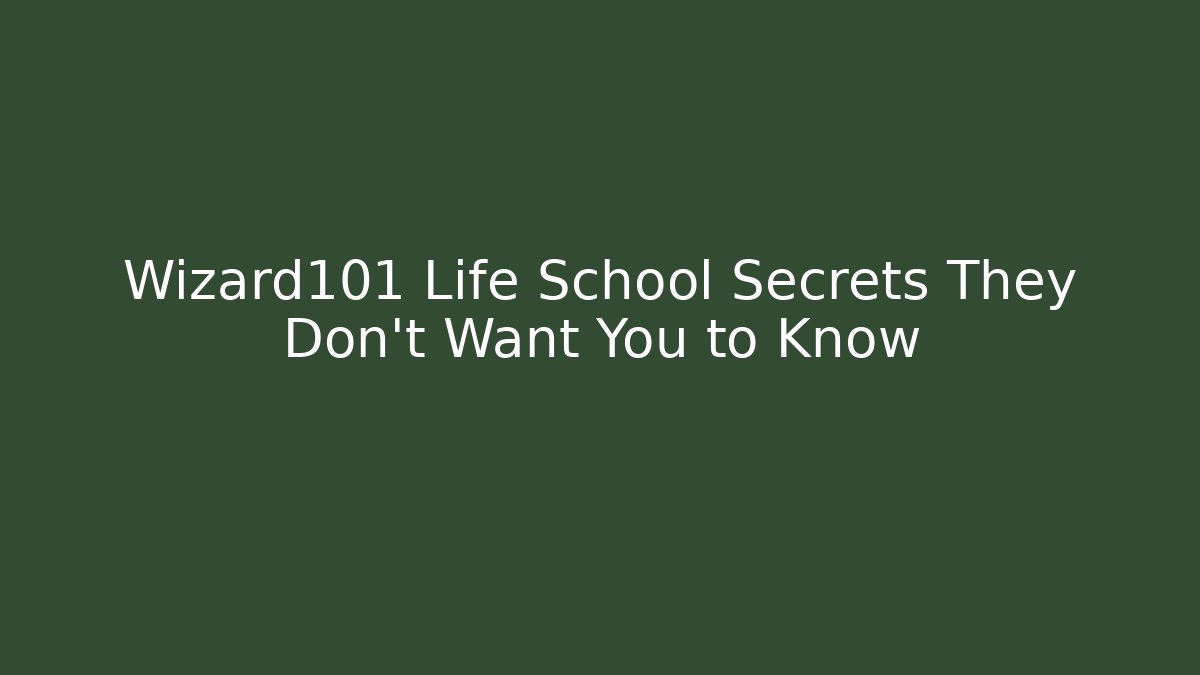 Wizard101 Life School Secrets They Don't Want You to Know