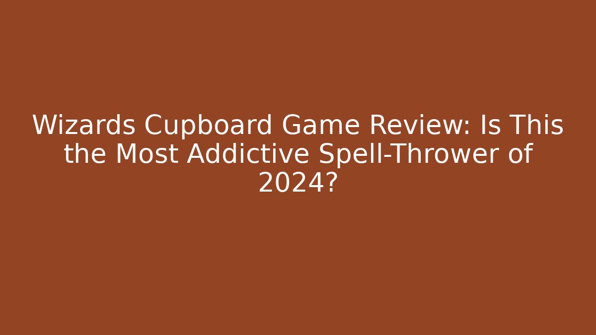 Wizards Cupboard Game Review: Is This the Most Addictive Spell-Thrower of 2024? - Vintage E-Juice
