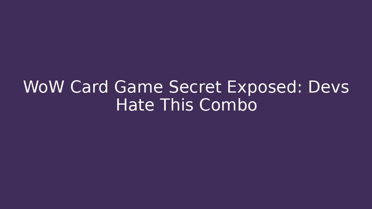 WoW Card Game Secret Exposed: Devs Hate This Combo - Vintage E-Juice