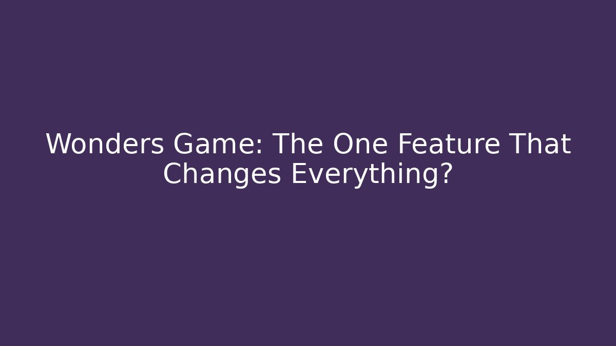 Wonders Game: The One Feature That Changes Everything? - Vintage E-Juice