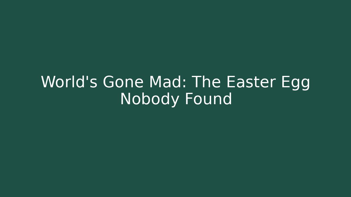 World’s Gone Mad: The Easter Egg Nobody Found - Vintage E-Juice