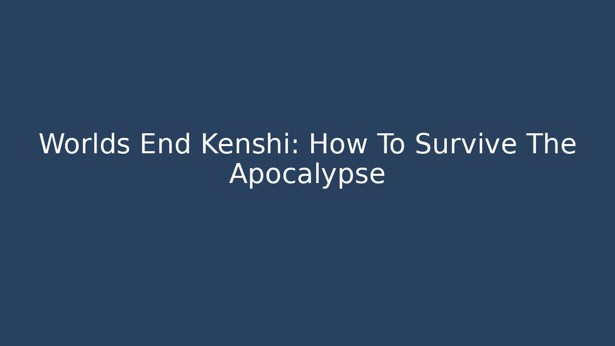 Worlds End Kenshi: How To Survive The Apocalypse