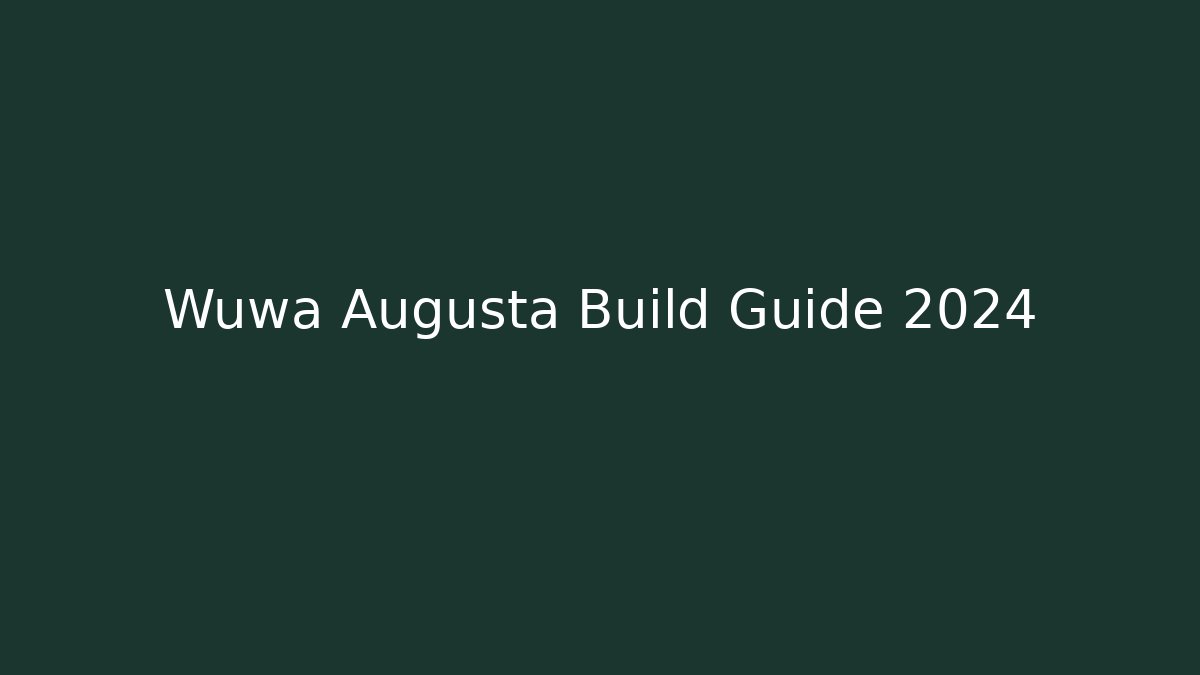 Wuwa Augusta Build Guide 2024