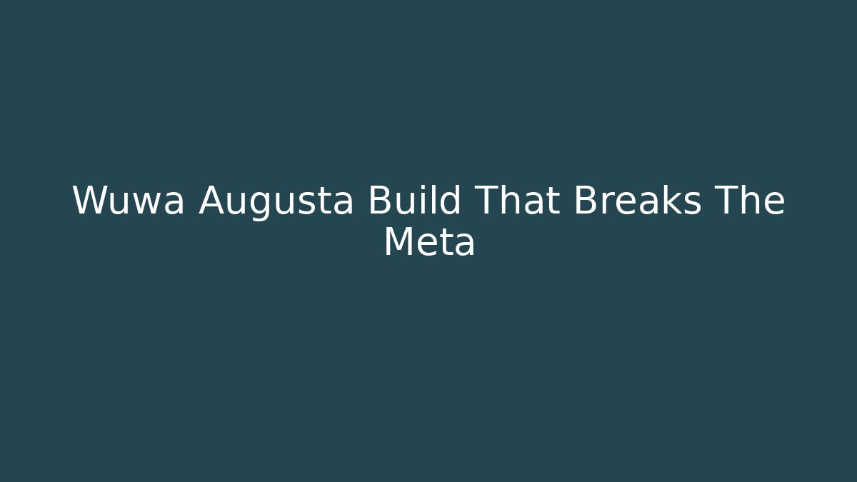 Wuwa Augusta Build That Breaks The Meta
