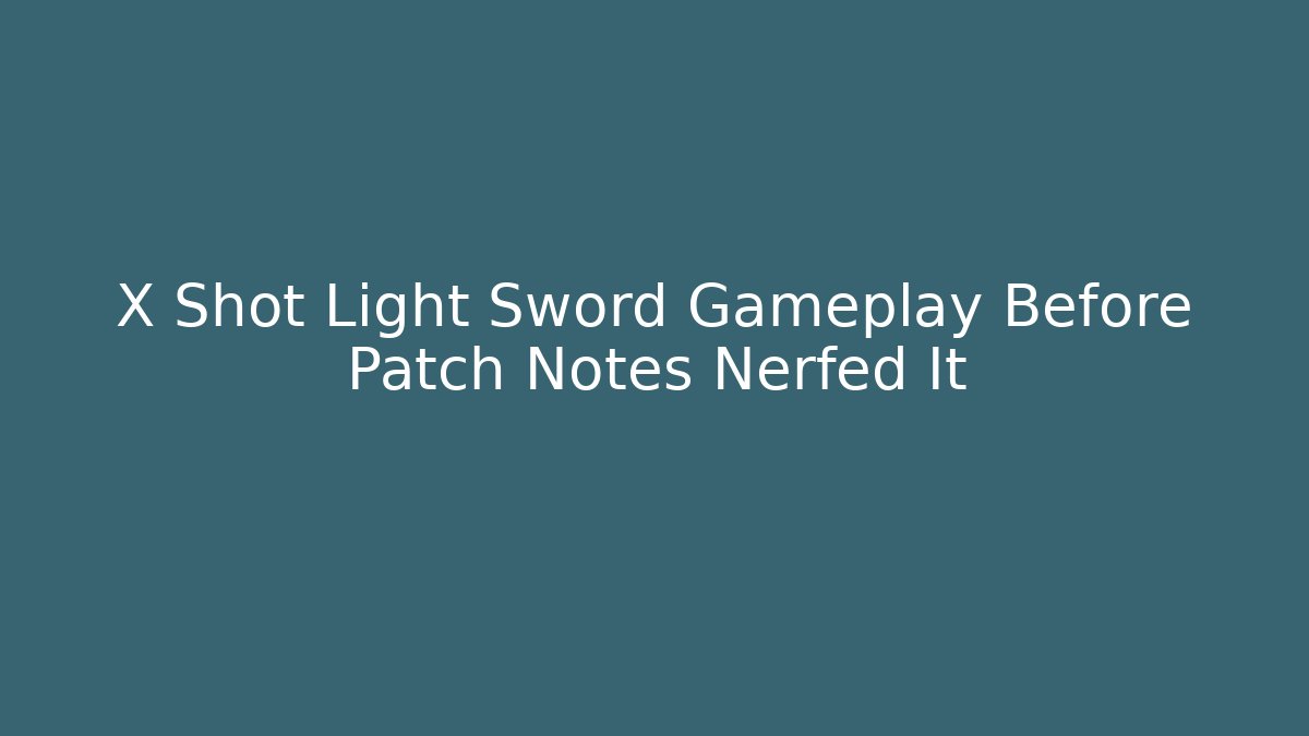 X Shot Light Sword Gameplay Before Patch Notes Nerfed It - Vintage E-Juice