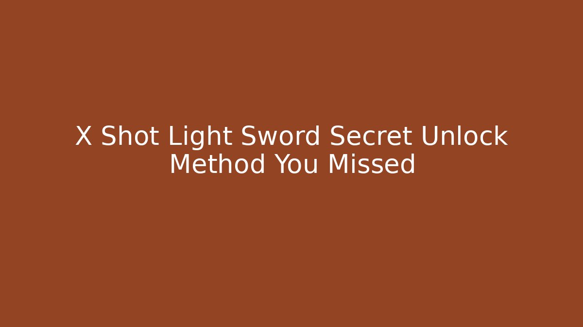 X Shot Light Sword Secret Unlock Method You Missed - Vintage E-Juice