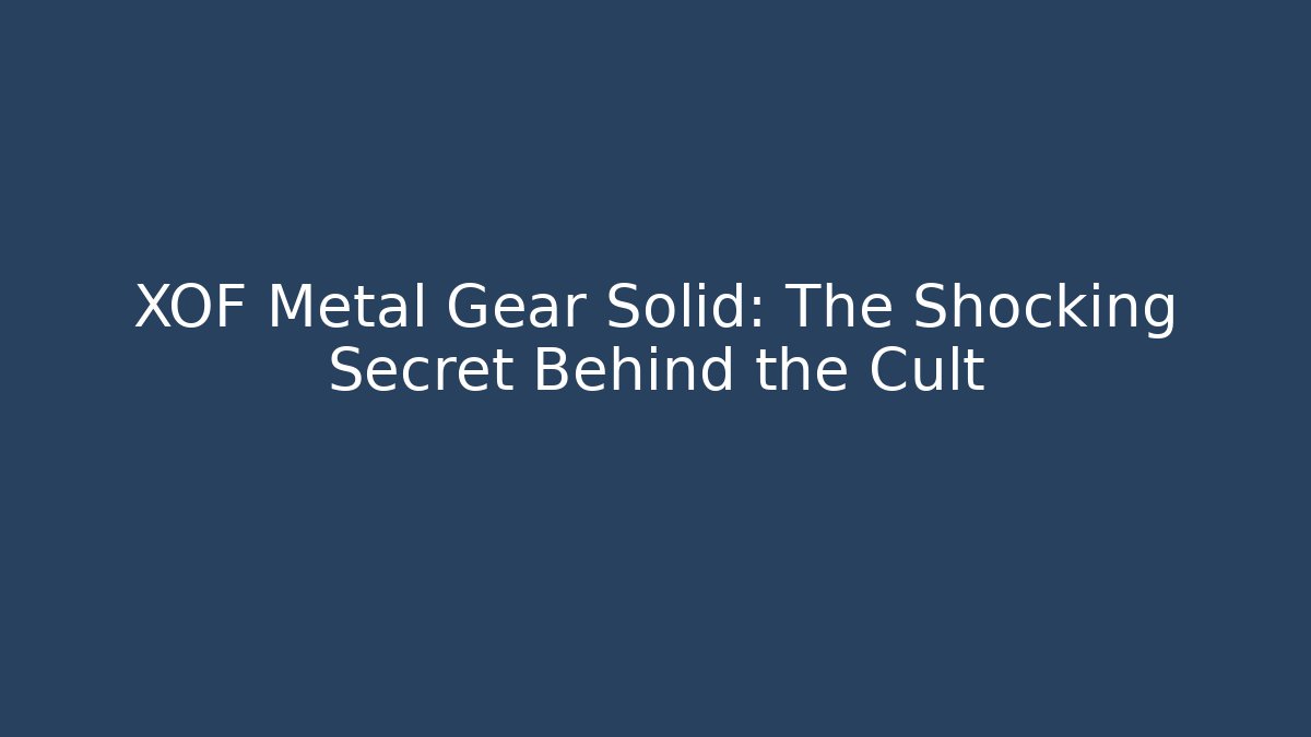 XOF Metal Gear Solid: The Shocking Secret Behind the Cult