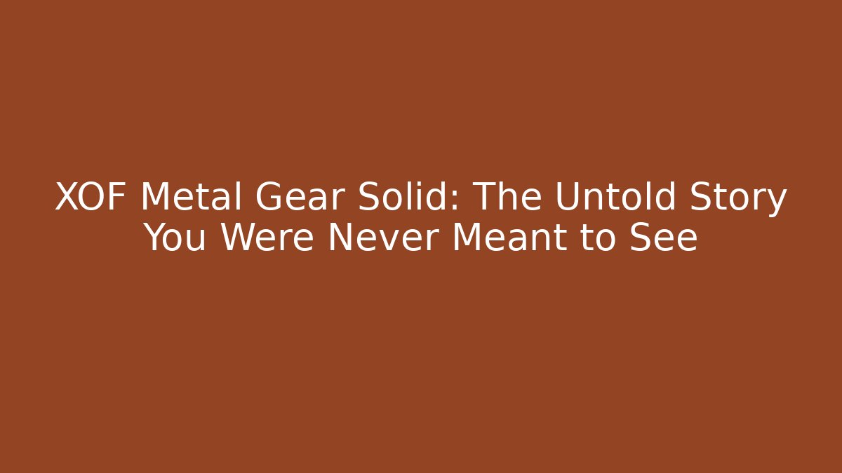 XOF Metal Gear Solid: The Untold Story You Were Never Meant to See - Vintage E-Juice
