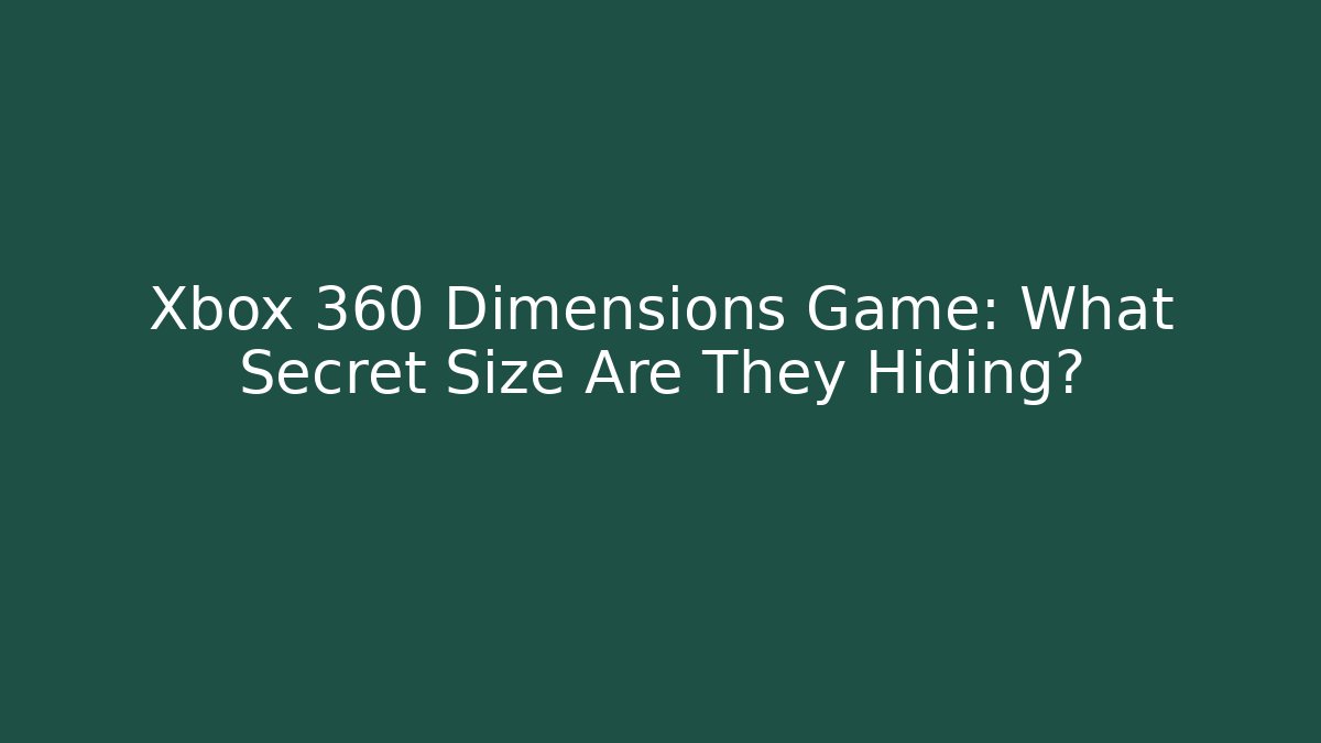 Xbox 360 Dimensions Game: What Secret Size Are They Hiding?