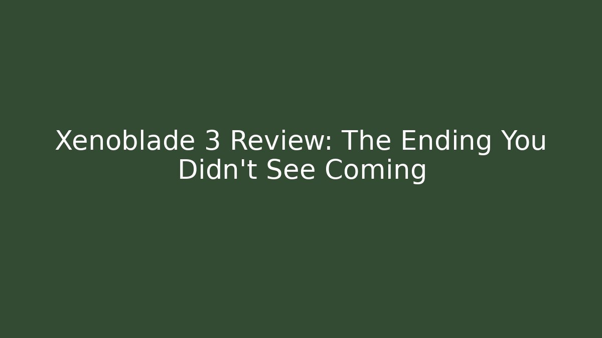 Xenoblade 3 Review: The Ending You Didn't See Coming