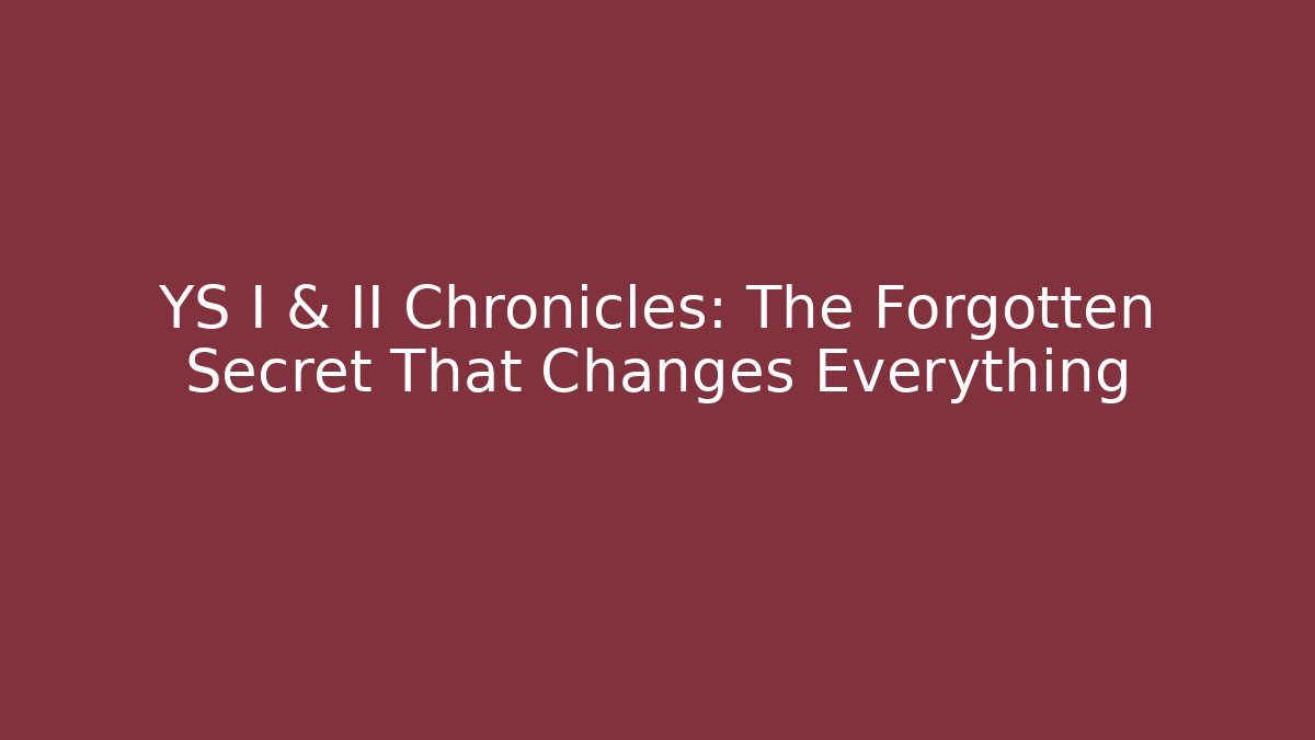 YS I & II Chronicles: The Forgotten Secret That Changes Everything - Vintage E-Juice