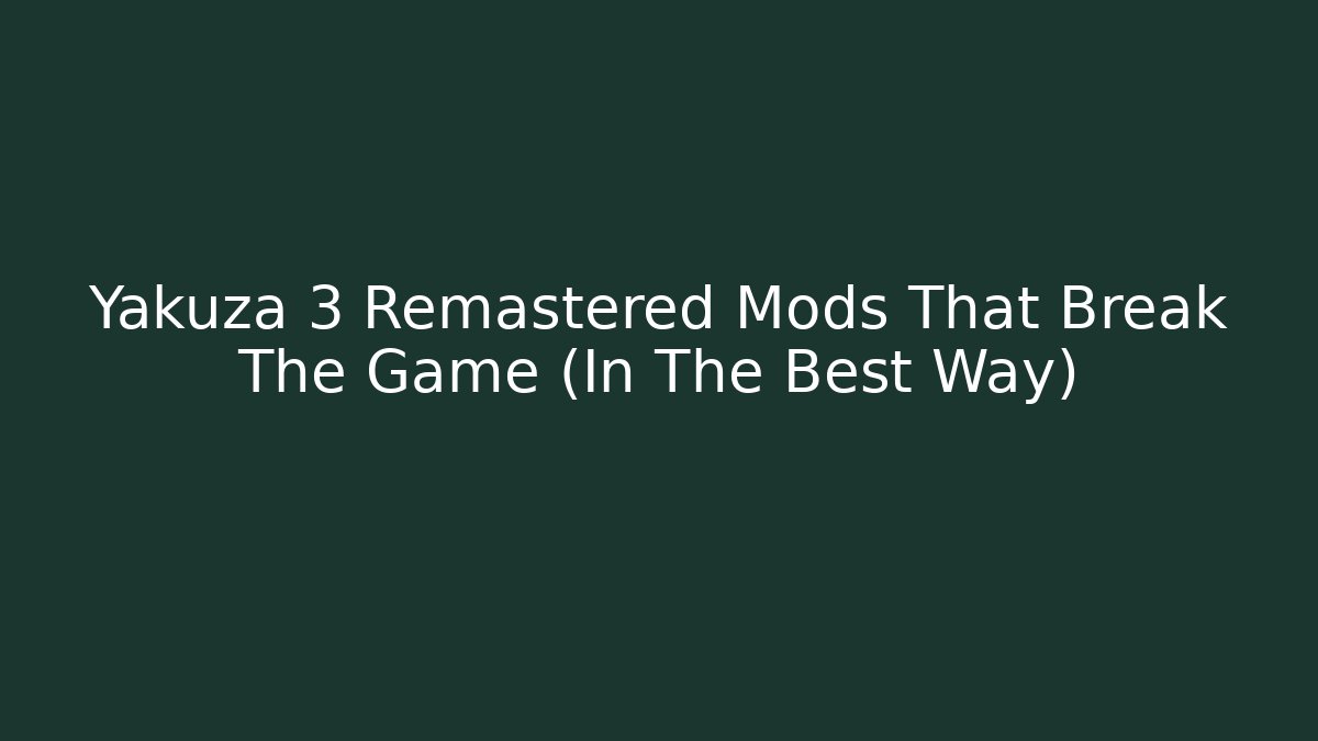 Yakuza 3 Remastered Mods That Break The Game (In The Best Way)