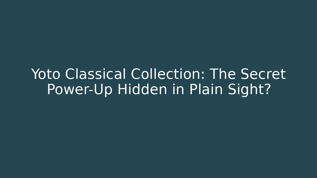Yoto Classical Collection: The Secret Power-Up Hidden in Plain Sight?