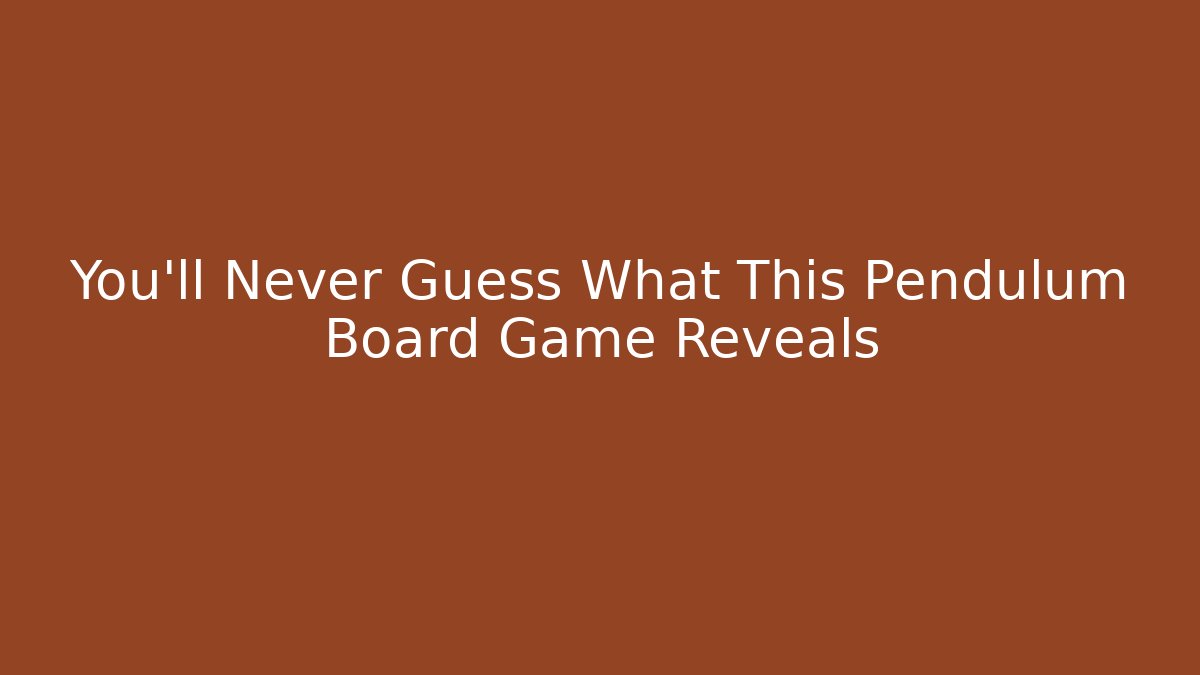 You'll Never Guess What This Pendulum Board Game Reveals - Vintage E-Juice