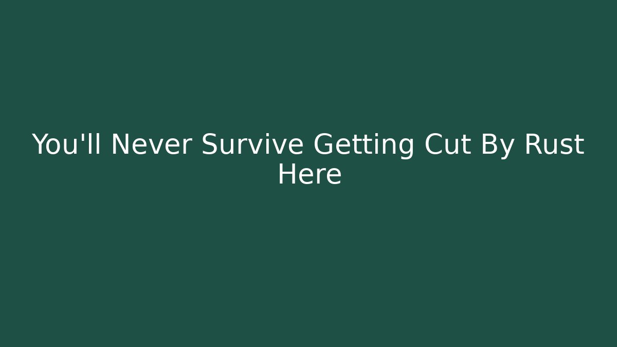 You'll Never Survive Getting Cut By Rust Here - Vintage E-Juice