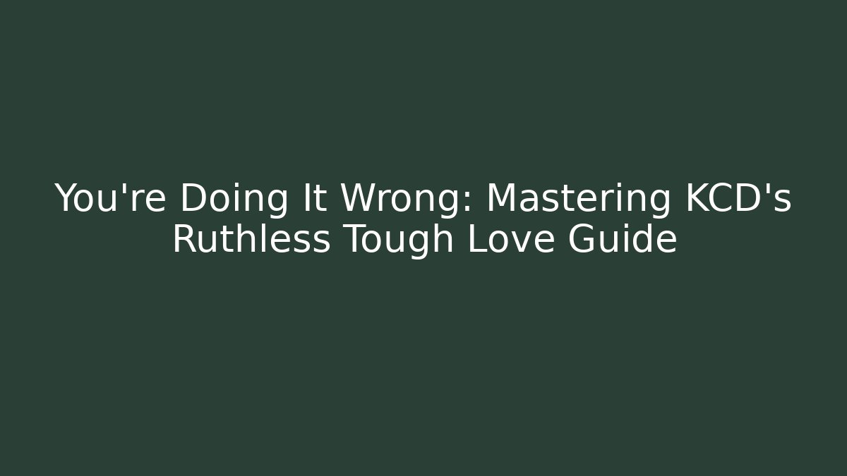 You're Doing It Wrong: Mastering KCD's Ruthless Tough Love Guide - Vintage E-Juice
