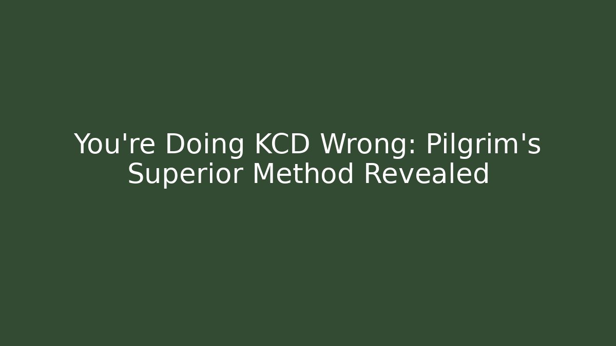 You're Doing KCD Wrong: Pilgrim's Superior Method Revealed - Vintage E-Juice