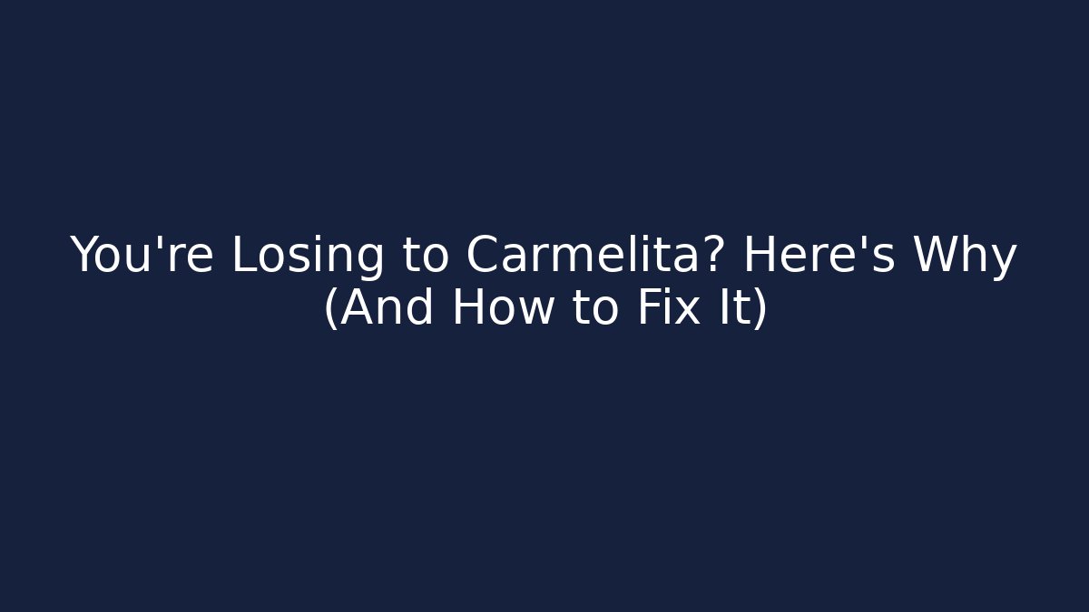 You're Losing to Carmelita? Here's Why (And How to Fix It)