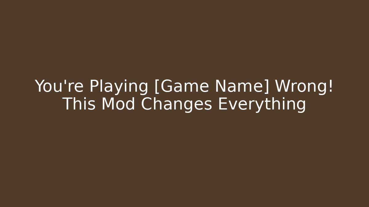 You're Playing [Game Name] Wrong! This Mod Changes Everything - Vintage E-Juice