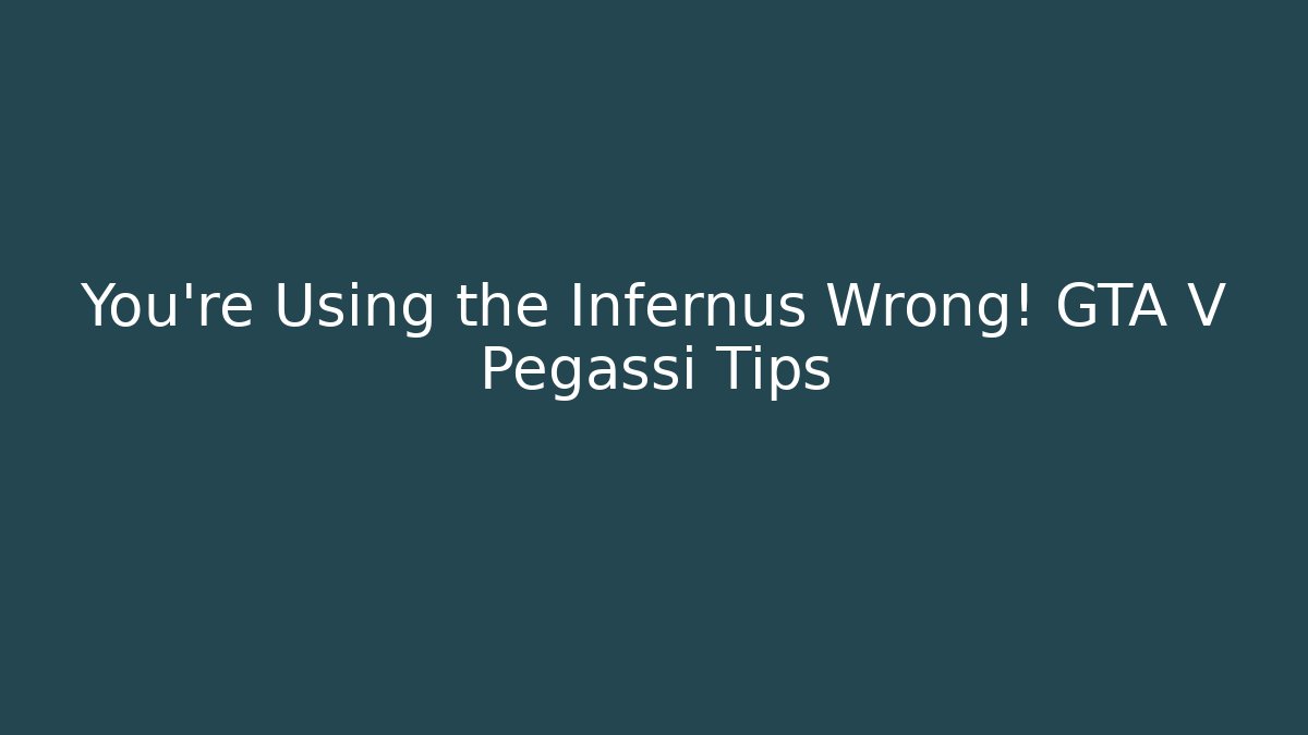 You're Using the Infernus Wrong! GTA V Pegassi Tips