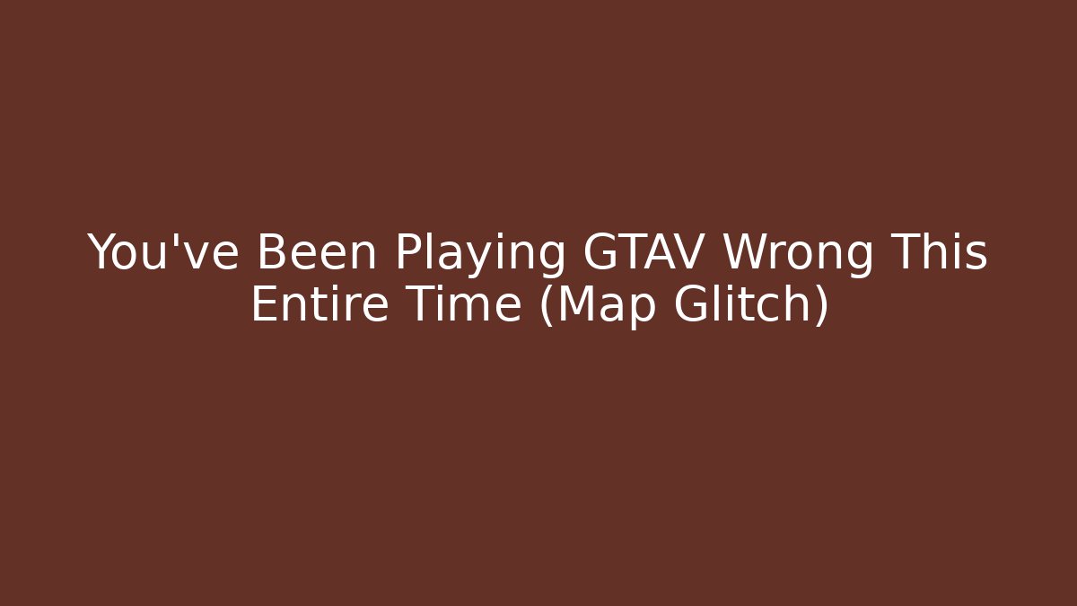 You've Been Playing GTAV Wrong This Entire Time (Map Glitch) - Vintage E-Juice