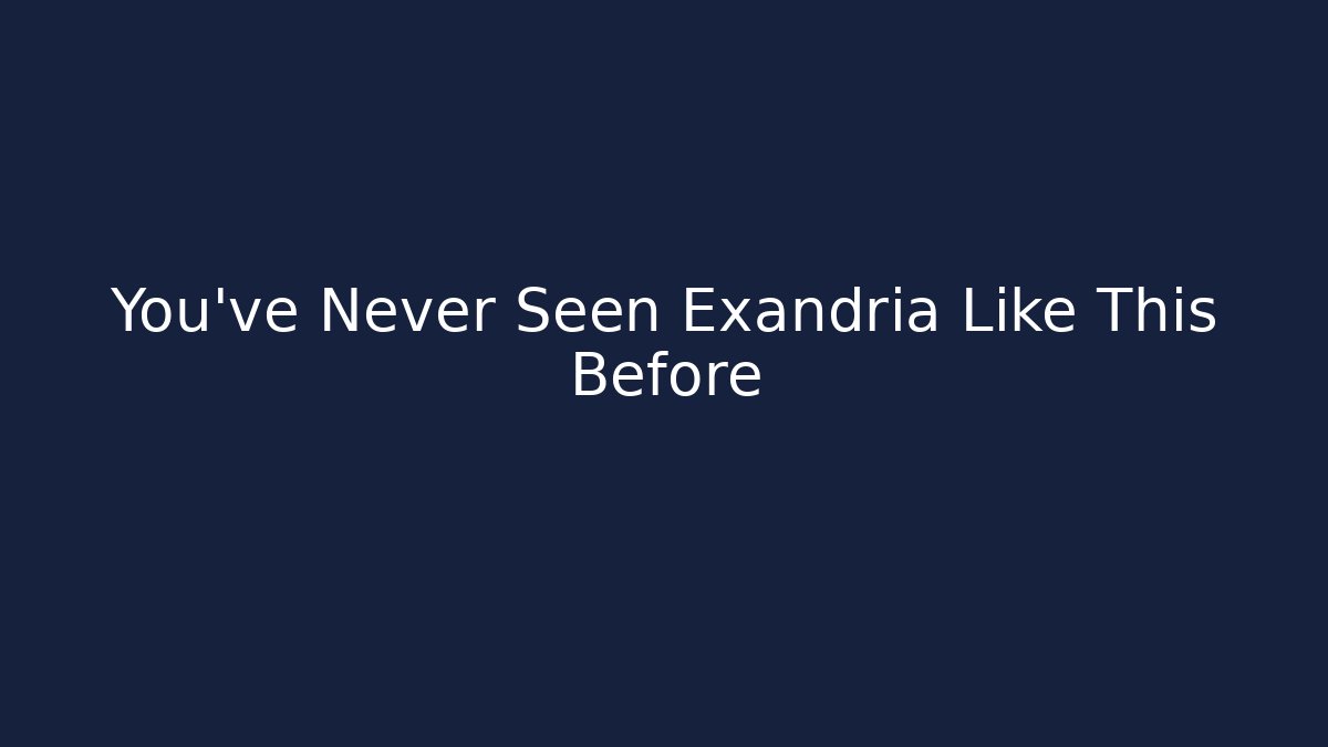 You've Never Seen Exandria Like This Before