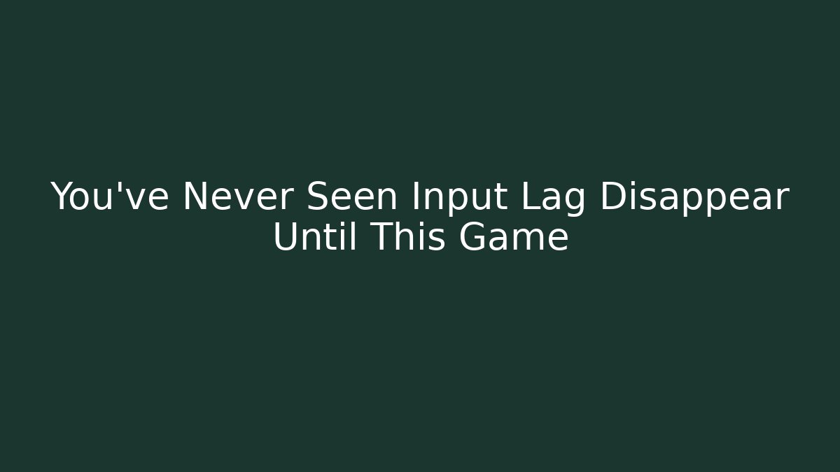 You've Never Seen Input Lag Disappear Until This Game - Vintage E-Juice