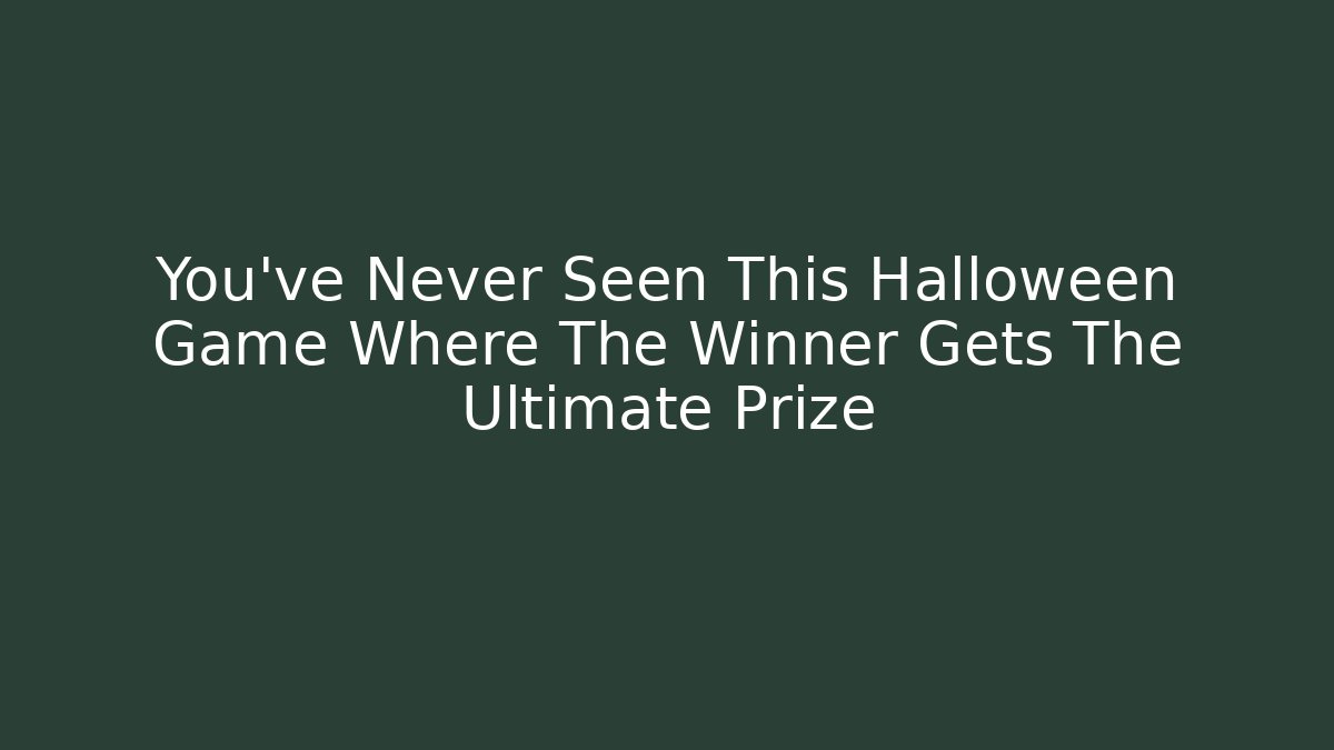 You've Never Seen This Halloween Game Where The Winner Gets The Ultimate Prize