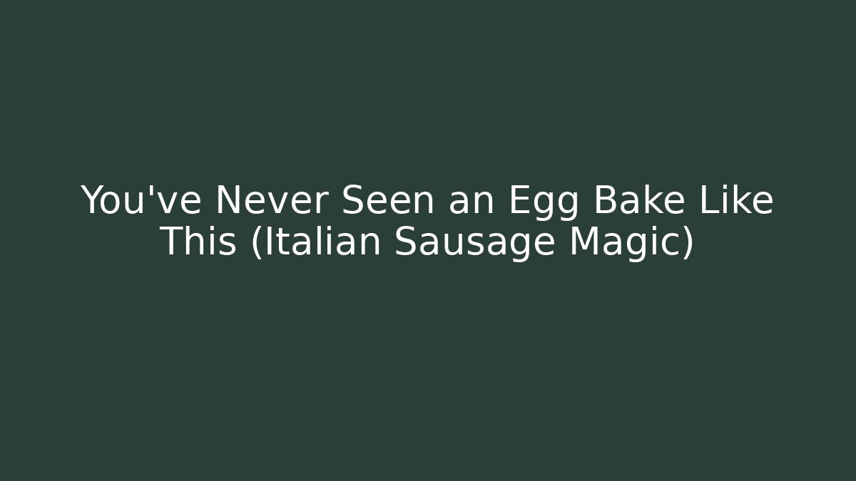 You've Never Seen an Egg Bake Like This (Italian Sausage Magic) - Vintage E-Juice