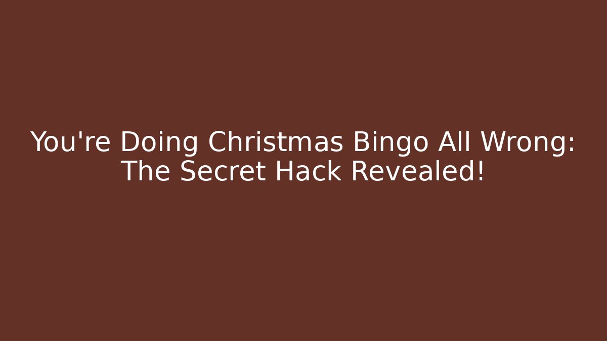 You’re Doing Christmas Bingo All Wrong: The Secret Hack Revealed! - Vintage E-Juice