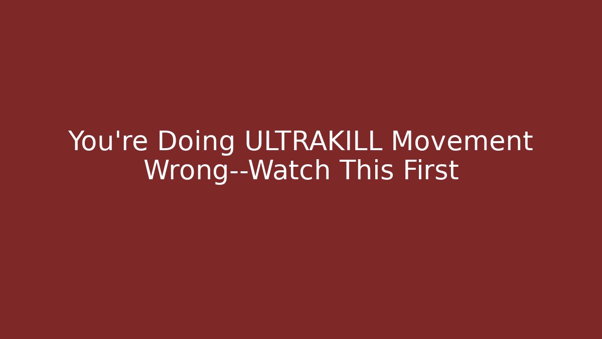 You’re Doing ULTRAKILL Movement Wrong—Watch This First - Vintage E-Juice