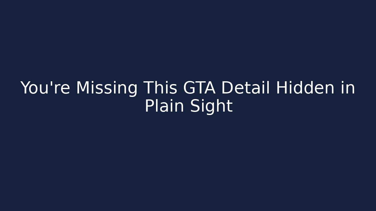 You’re Missing This GTA Detail Hidden in Plain Sight