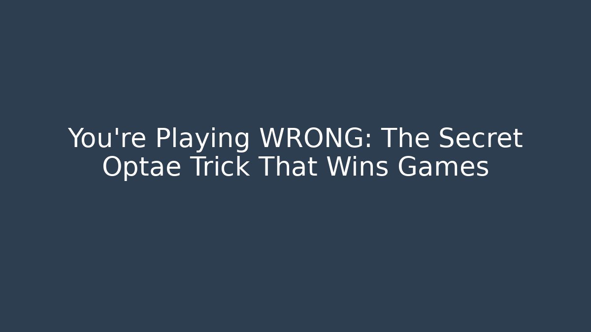 You’re Playing WRONG: The Secret Optae Trick That Wins Games - Vintage E-Juice