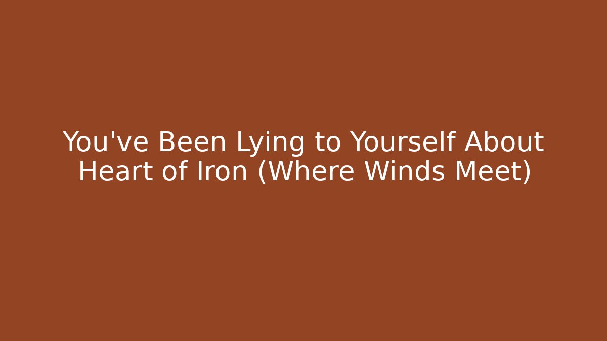 You’ve Been Lying to Yourself About Heart of Iron (Where Winds Meet) - Vintage E-Juice
