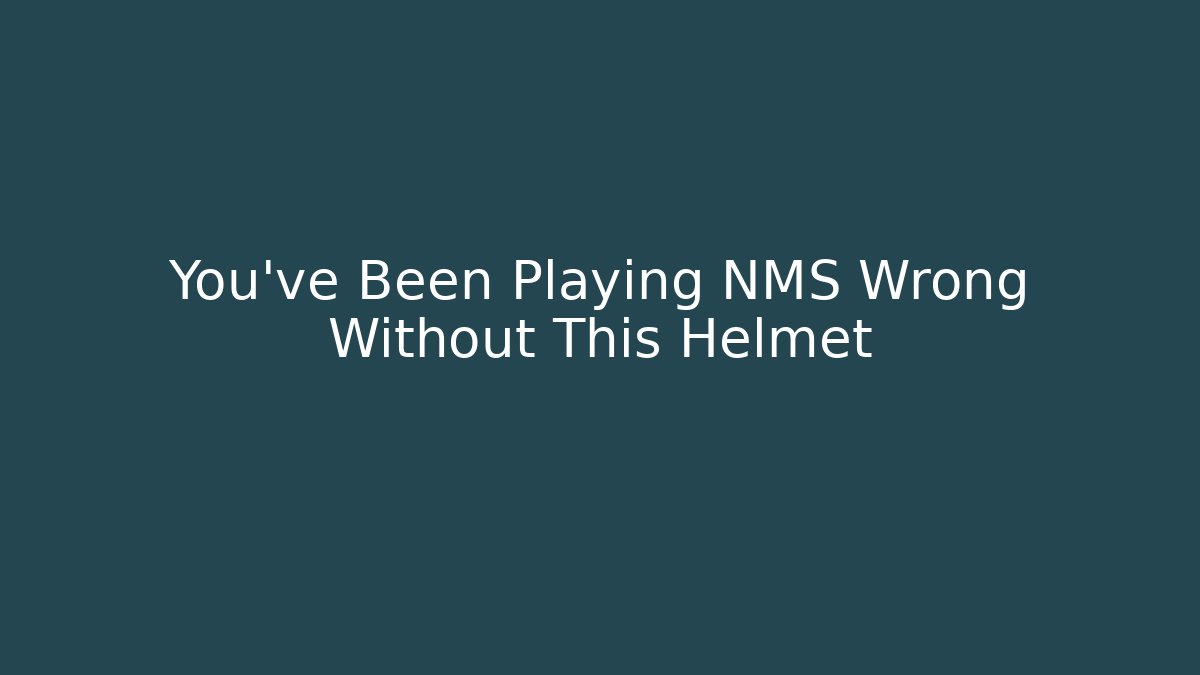 You’ve Been Playing NMS Wrong Without This Helmet