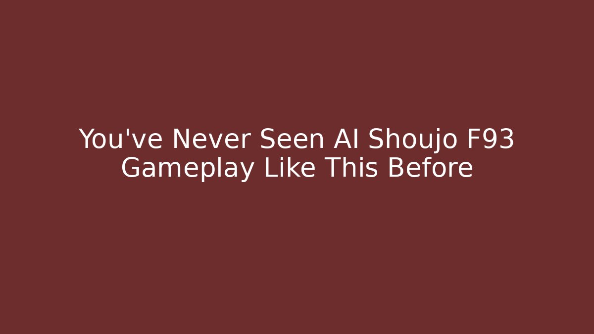You’ve Never Seen AI Shoujo F93 Gameplay Like This Before