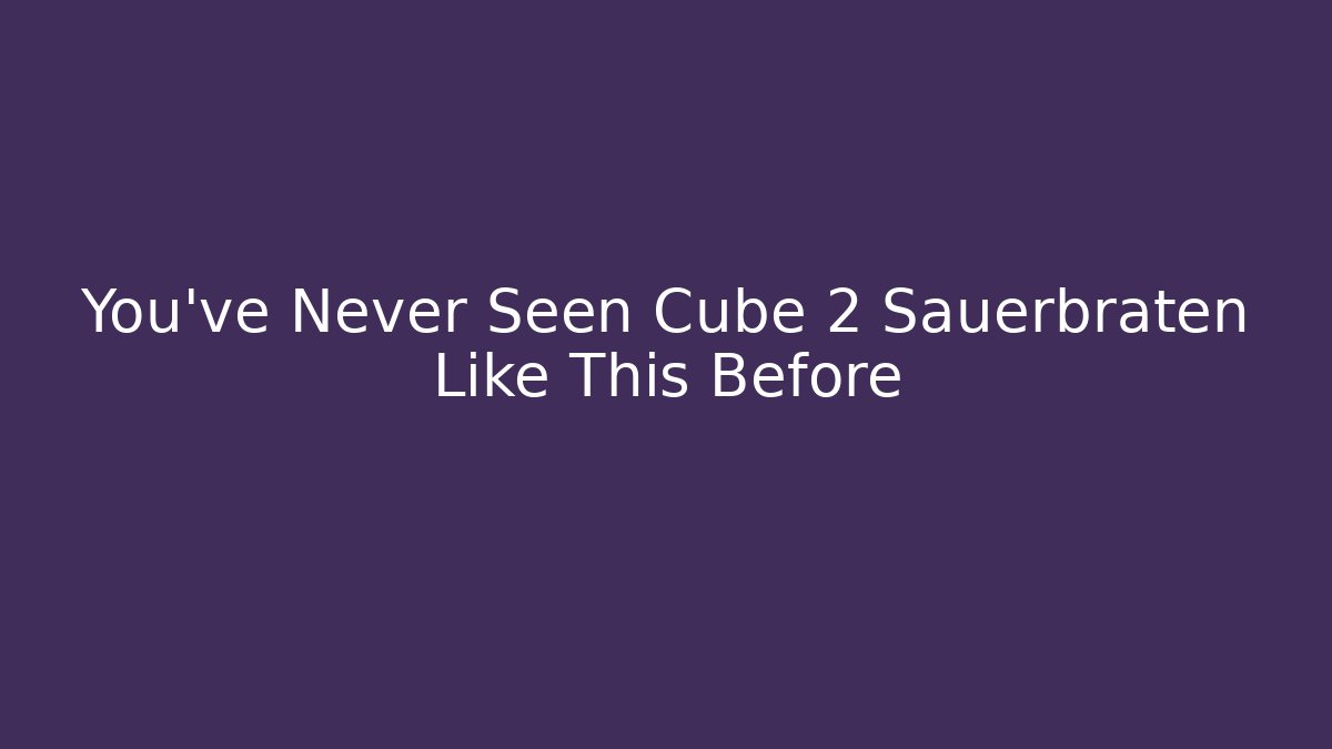 You’ve Never Seen Cube 2 Sauerbraten Like This Before