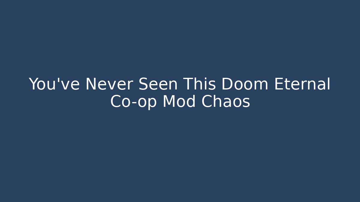 You’ve Never Seen This Doom Eternal Co-op Mod Chaos