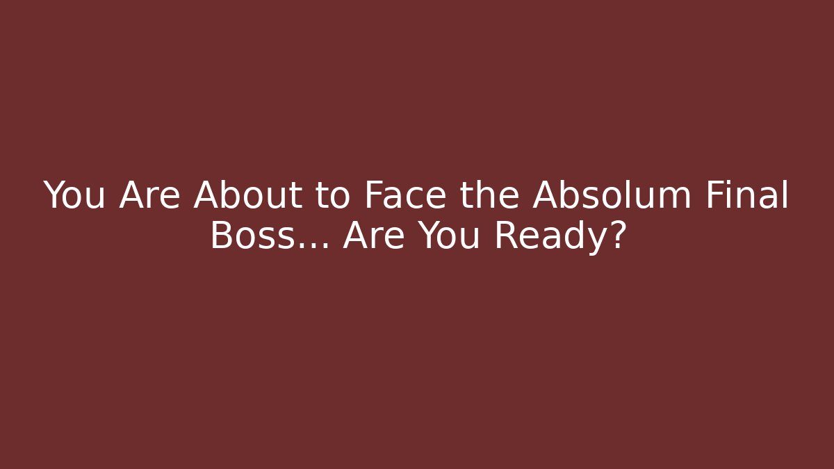You Are About to Face the Absolum Final Boss… Are You Ready?