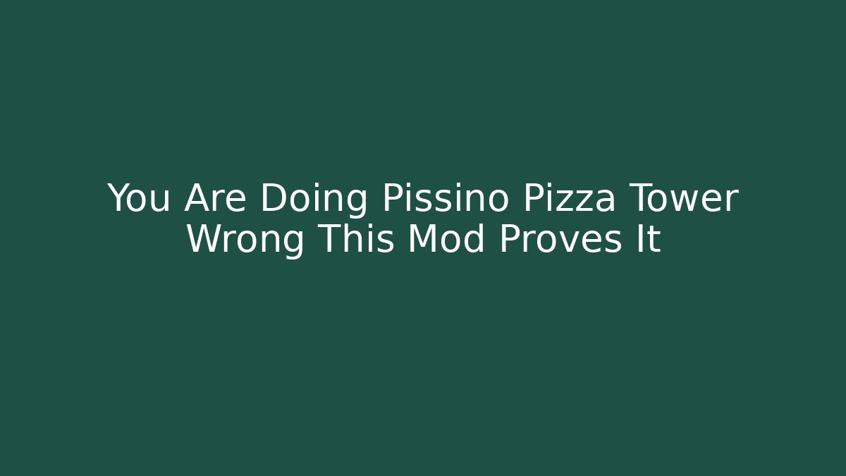 You Are Doing Pissino Pizza Tower Wrong This Mod Proves It
