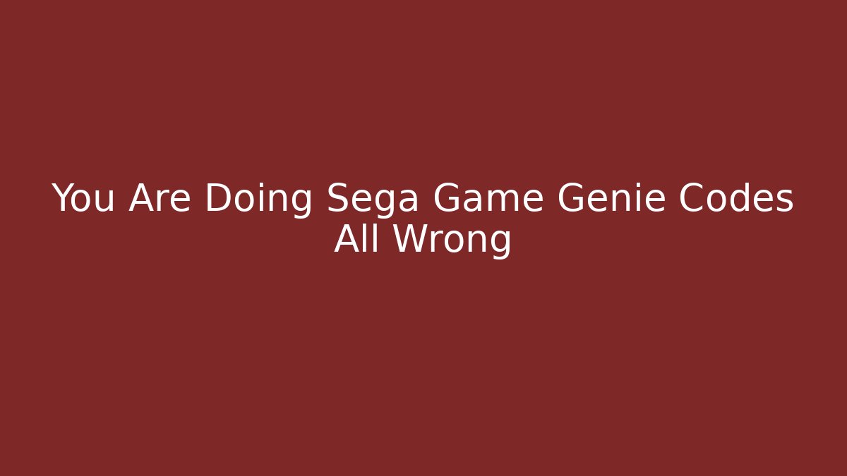 You Are Doing Sega Game Genie Codes All Wrong
