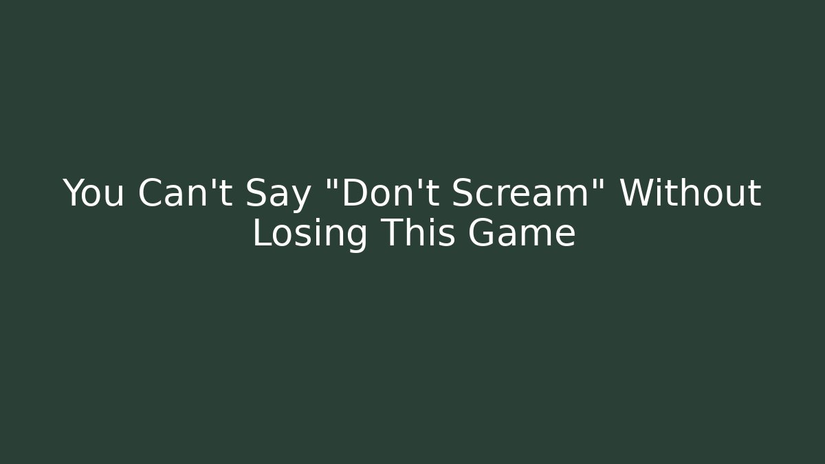 You Can't Say "Don't Scream" Without Losing This Game - Vintage E-Juice