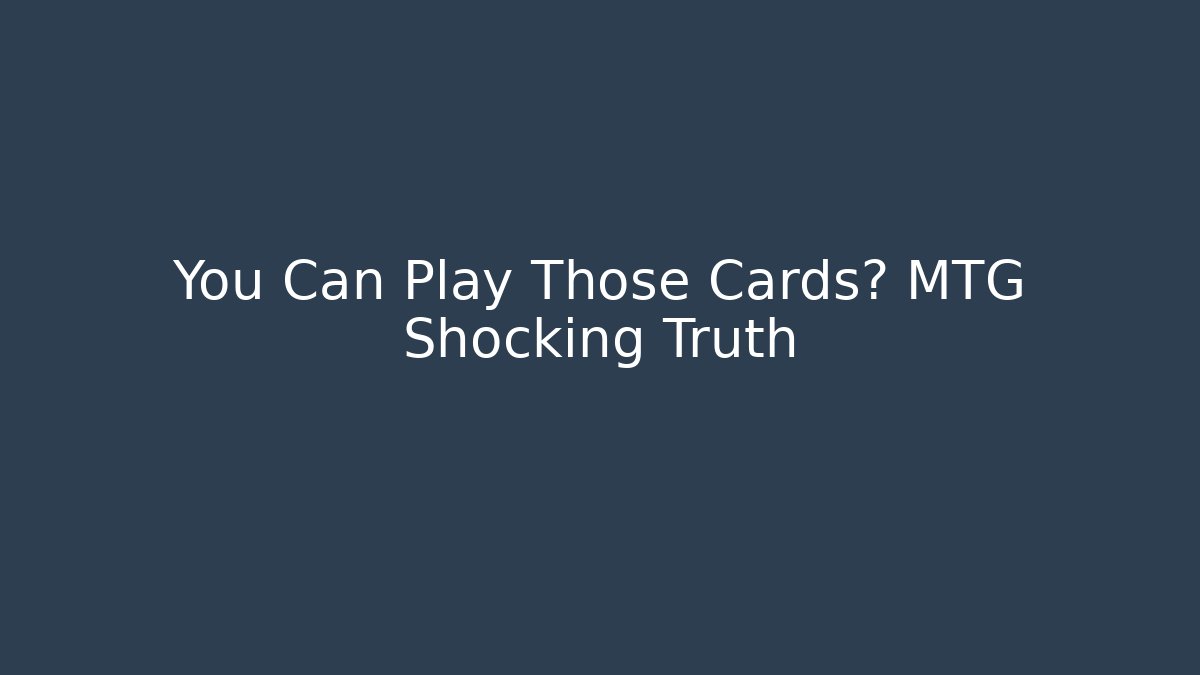 You Can Play Those Cards? MTG Shocking Truth - Vintage E-Juice