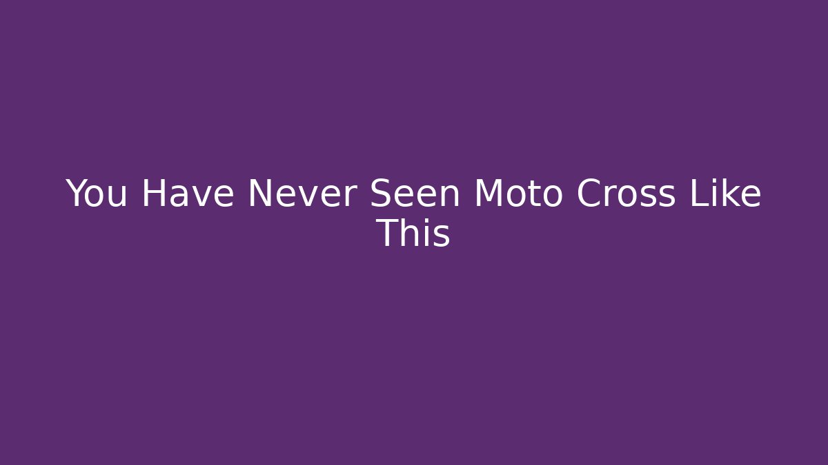 You Have Never Seen Moto Cross Like This - Vintage E-Juice