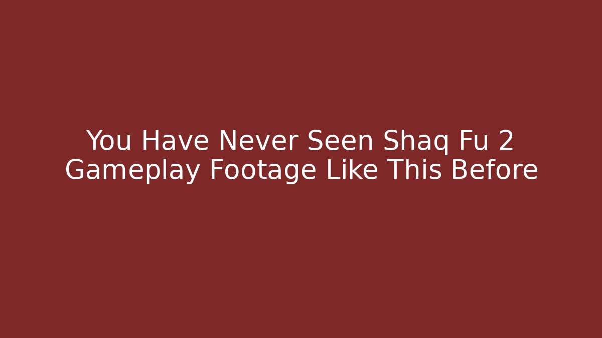 You Have Never Seen Shaq Fu 2 Gameplay Footage Like This Before