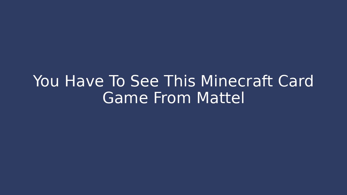 You Have To See This Minecraft Card Game From Mattel
