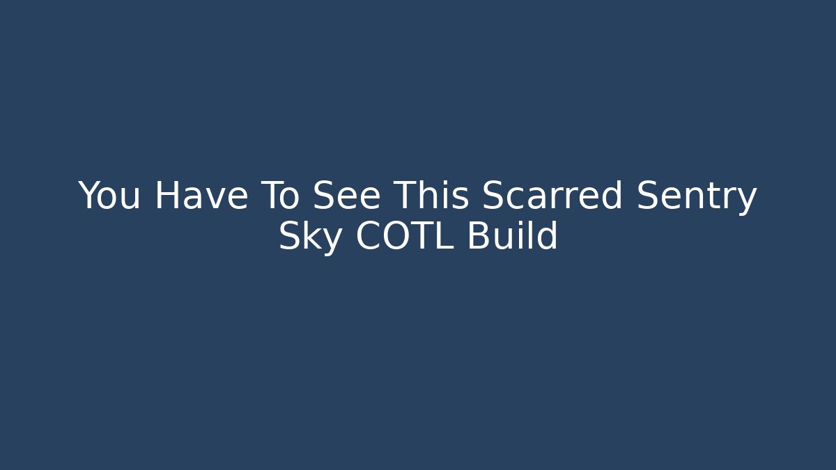 You Have To See This Scarred Sentry Sky COTL Build - Vintage E-Juice