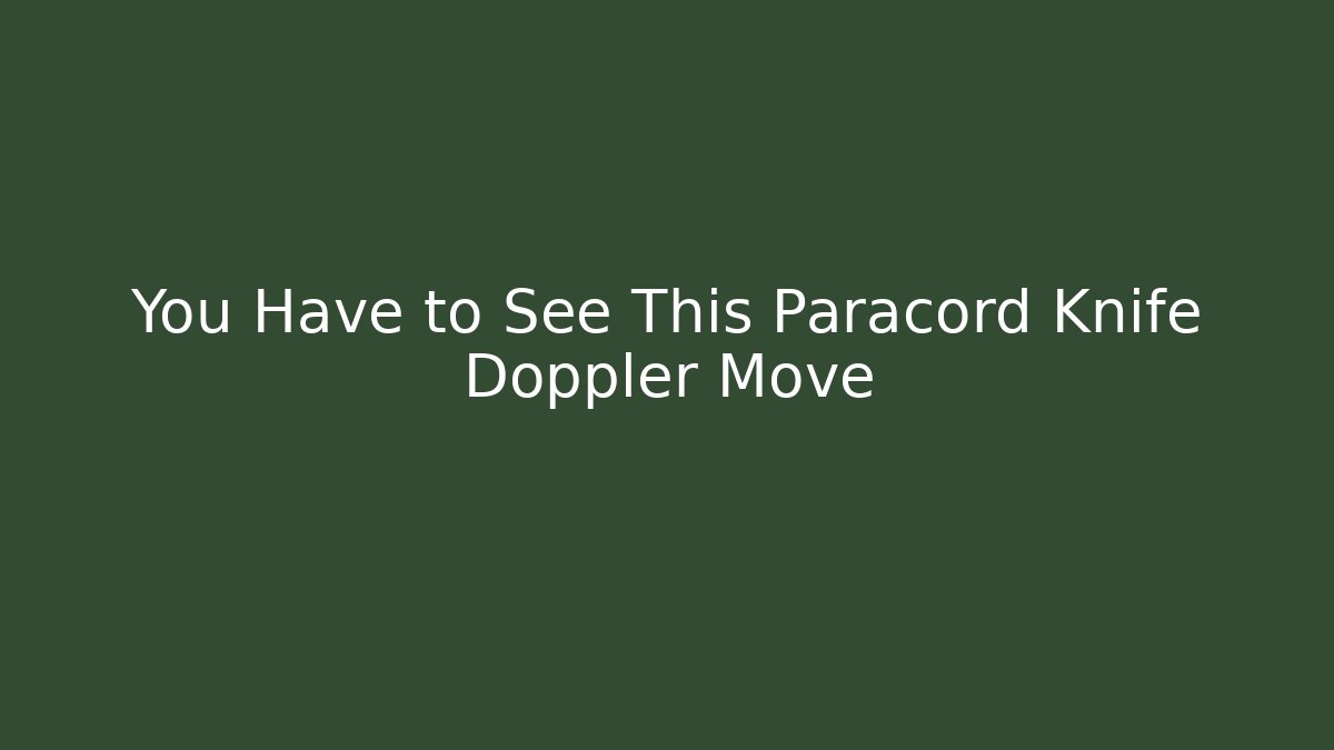 You Have to See This Paracord Knife Doppler Move