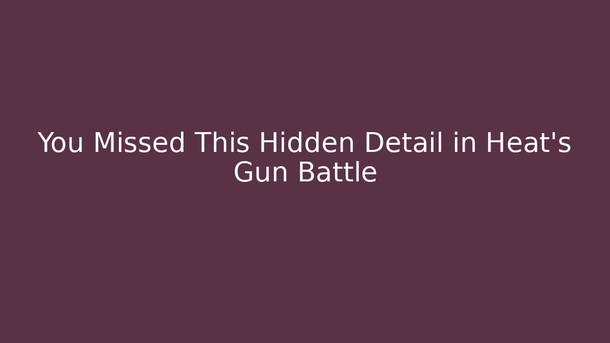 You Missed This Hidden Detail in Heat's Gun Battle